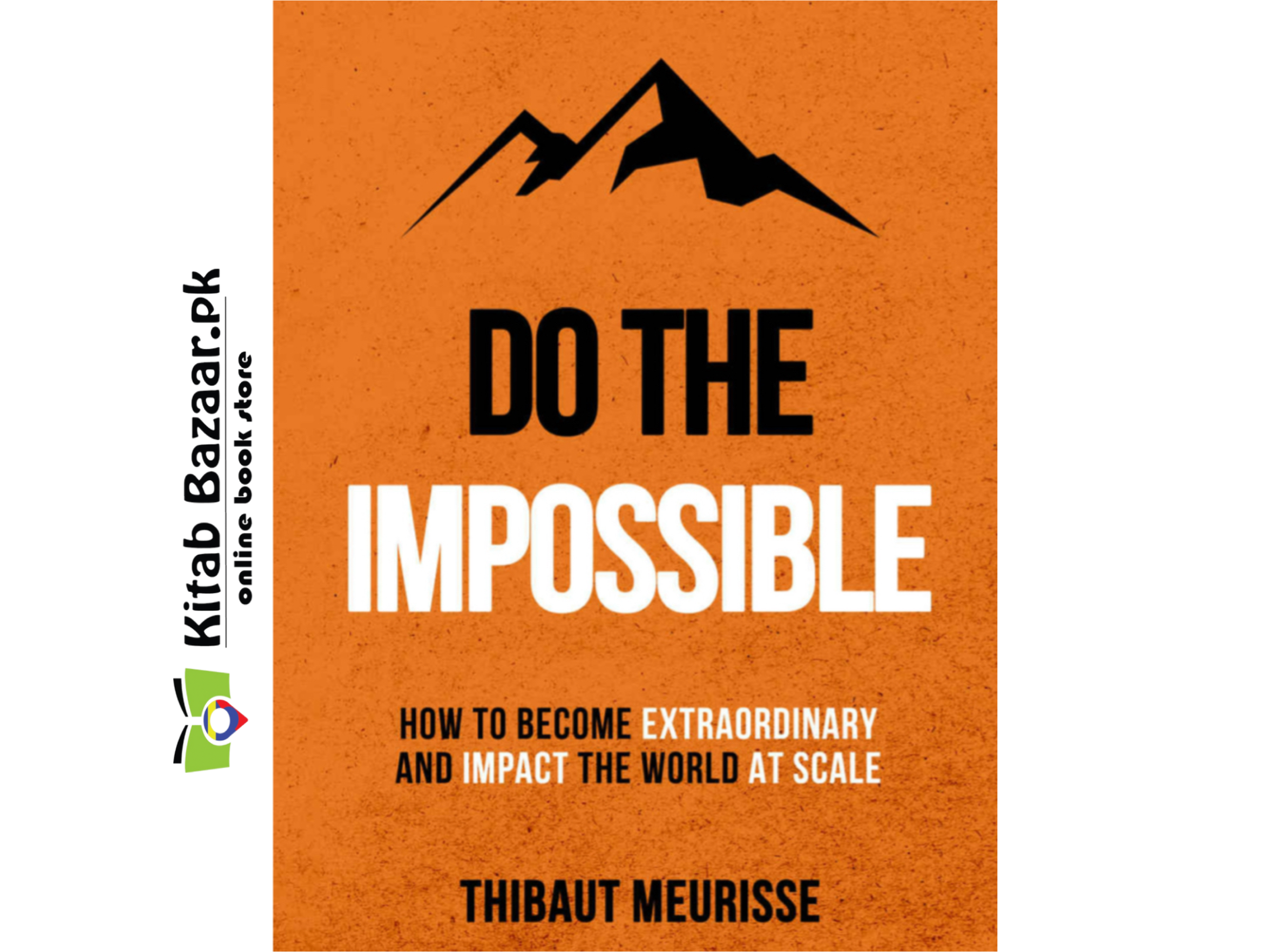 Do The Impossible : How to Become Extraordinary and Impact the World at Scale By Thibaut Meurisse (Good Quality)