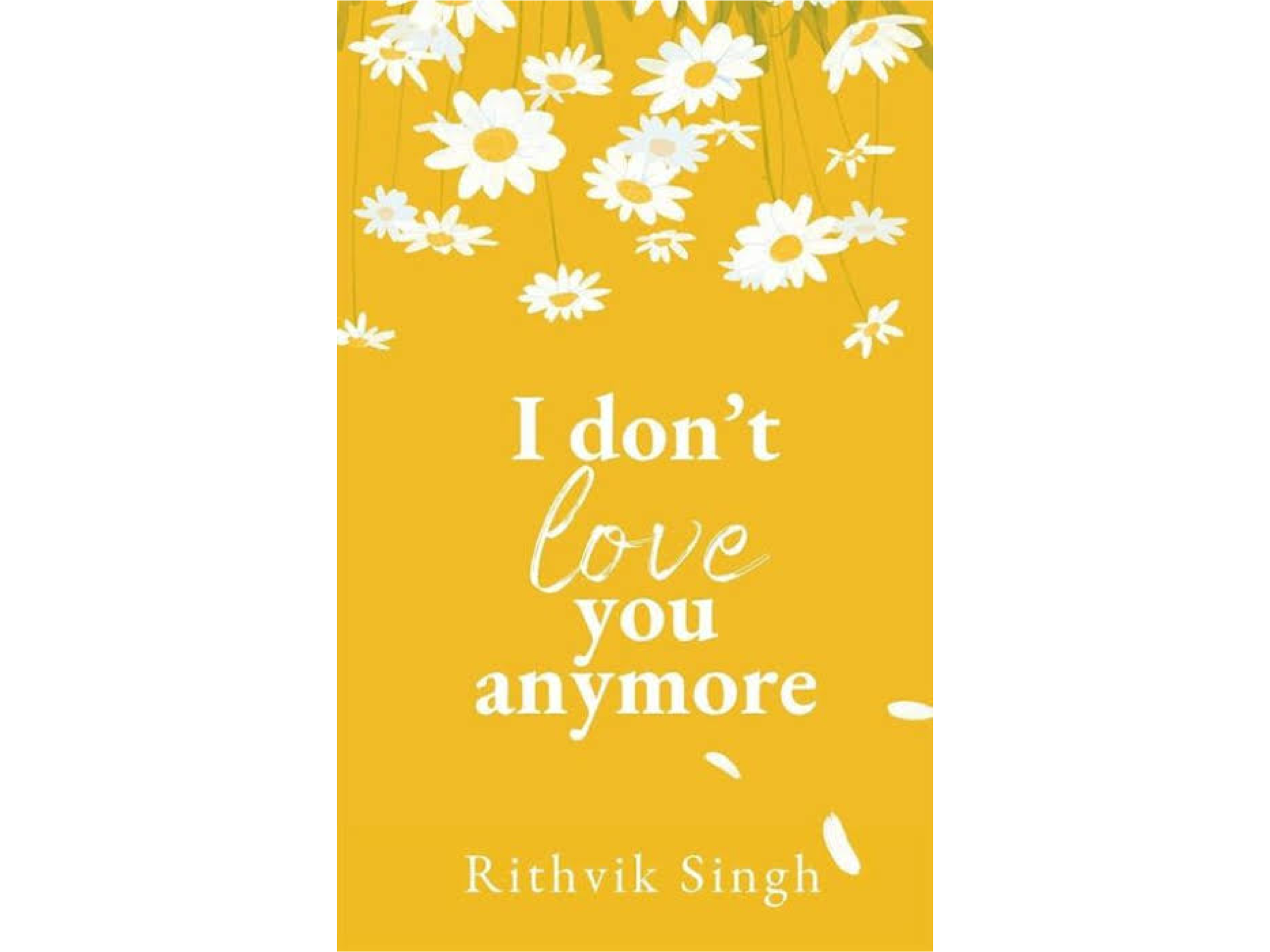 I Don’t Love You Anymore by Rithvik Singh (Normal Quality)