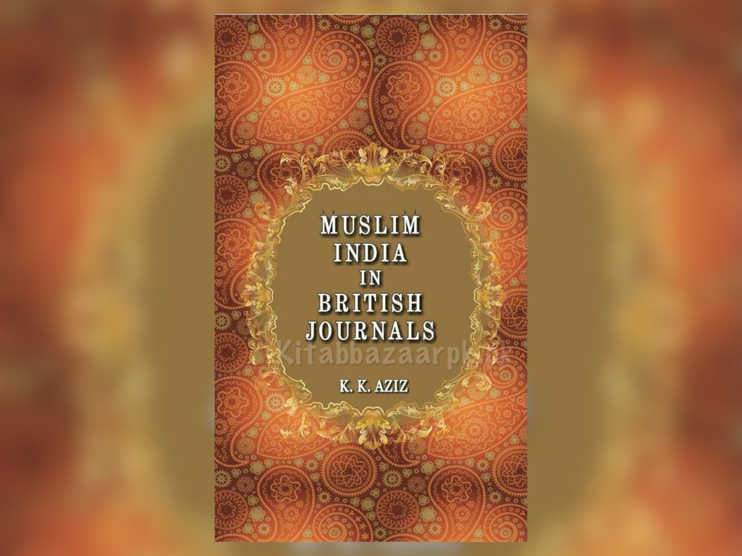 Muslim India In British Journals by K K Aziz (A+ Quality)