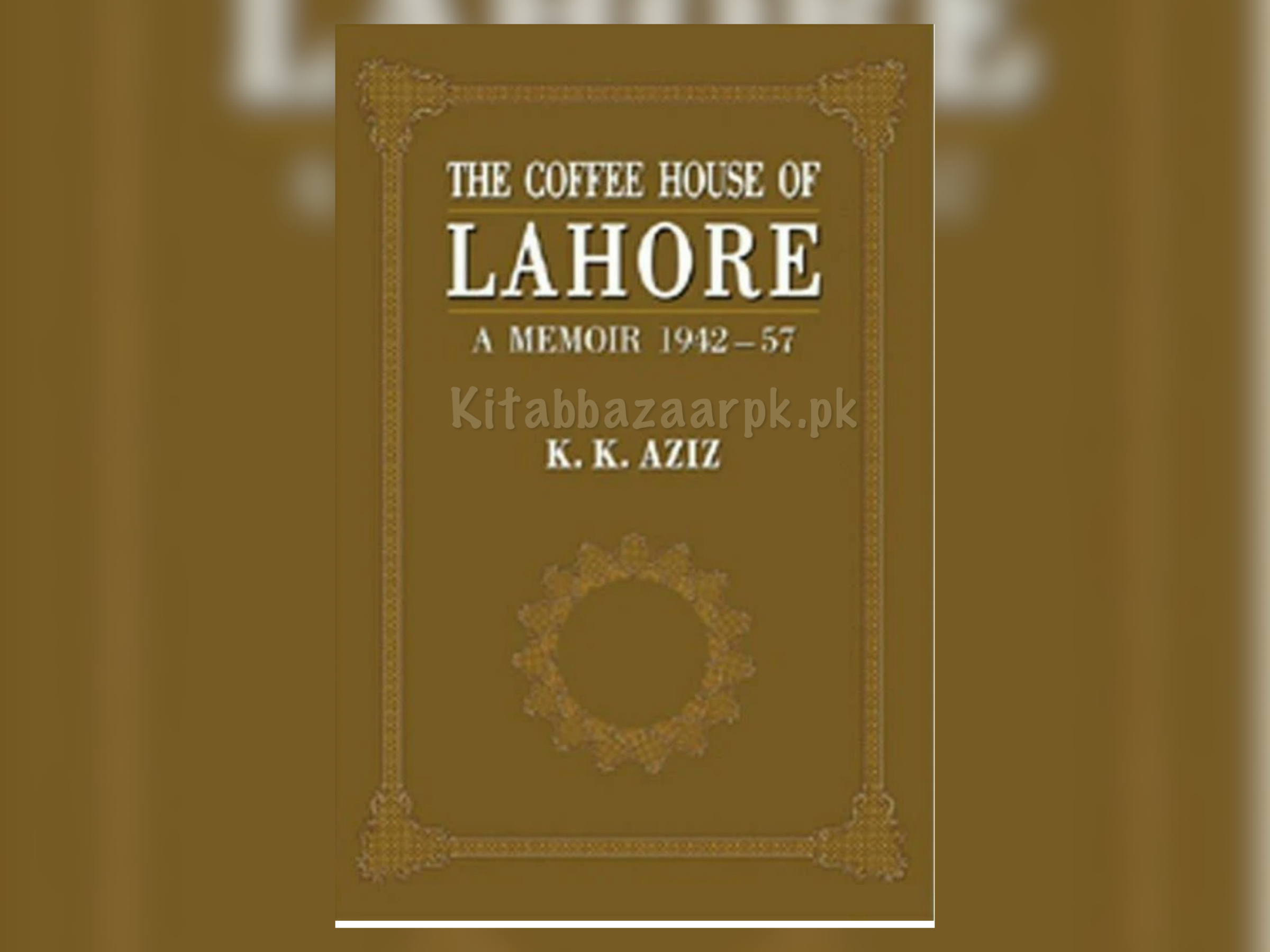 The Coffee House Of Lahore by K K Aziz (A+ Quality) - kitabbazaar.pk