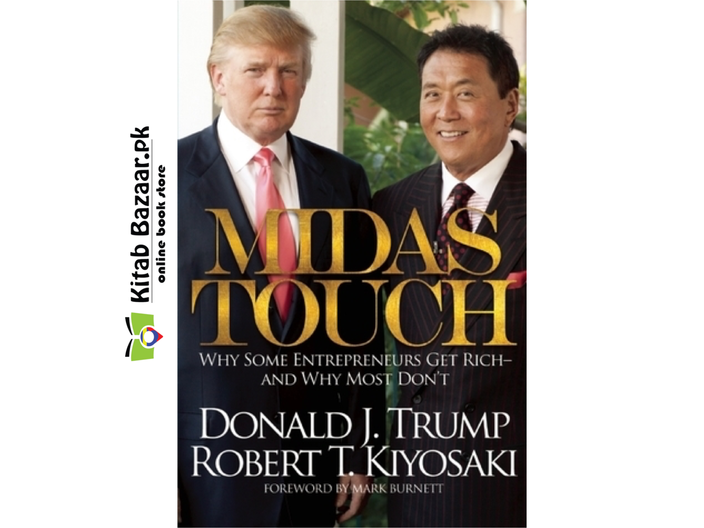 Midas Touch: Why Some Entrepreneurs Get Rich-And Why Most Don't By Donald J. Trump
, Robert T. Kiyosaki(Good Quality)