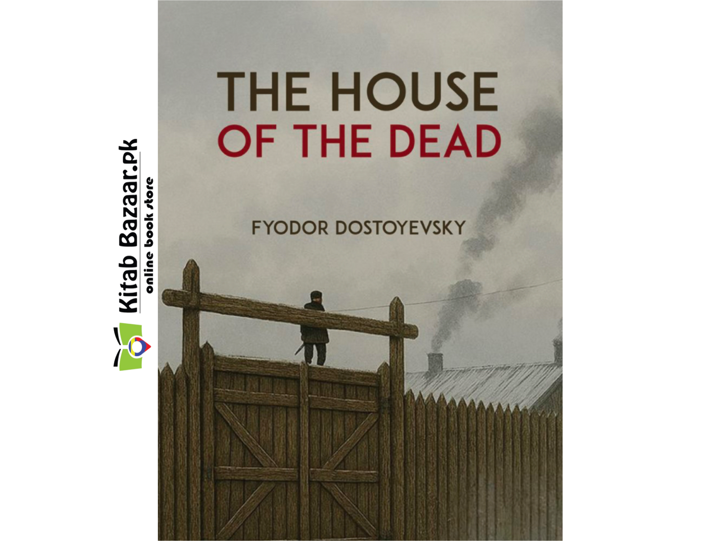 The House Of The Dead by Fyodor Dostoyevsky (A+ Quality)