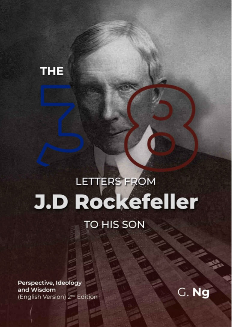The 38 Letters from J.D. Rockefeller to His Son: Perspectives, Ideology, and Wisdom by G. Ng (Good Quality-POD)