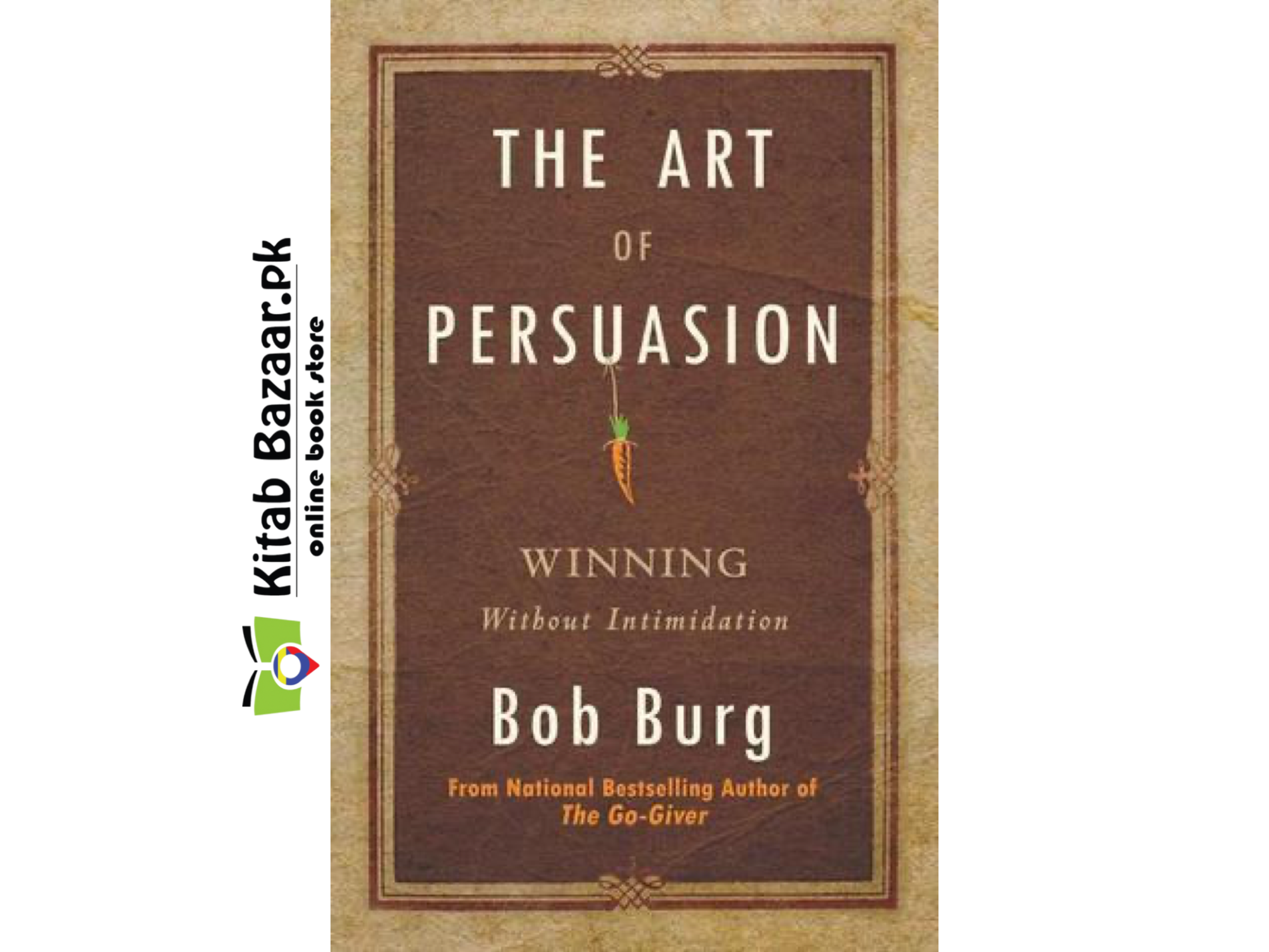 The Art of Persuasion by Bob Burg (Good Quality)
